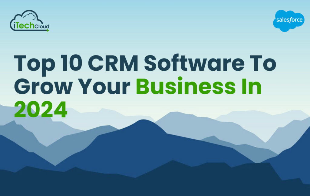 Top 10 CRM Software To Grow Your Business in 2024