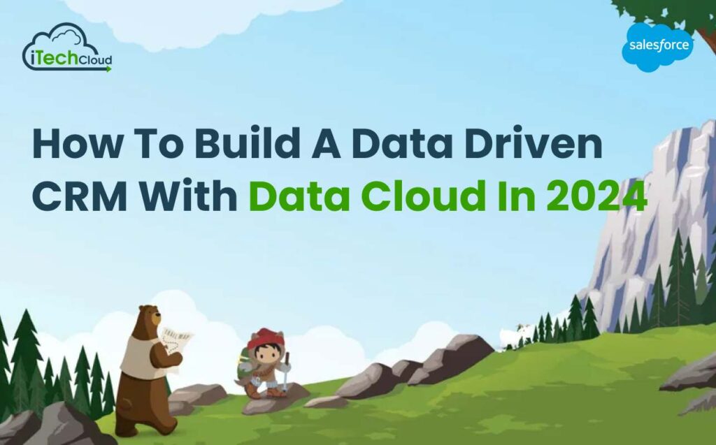 How to Build a Data Driven CRM With Data Cloud in 2024