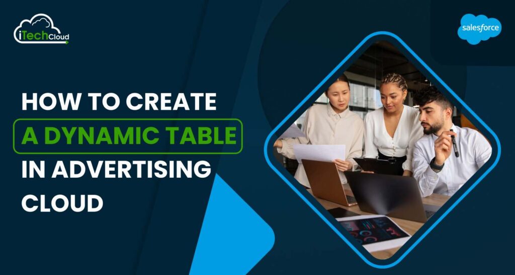 How to Create a Dynamic Table in Salesforce Advertising Cloud