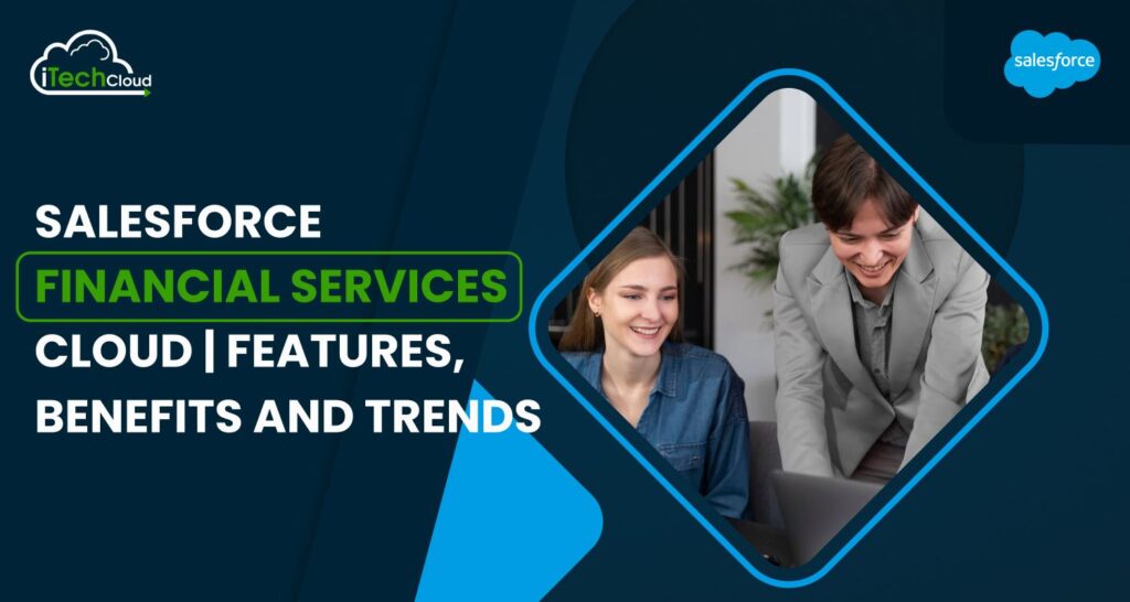 Salesforce Financial Services Cloud | Features, Benefits and Trends