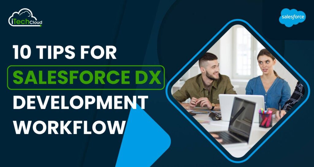 10 Tips For Salesforce DX Development Workflow
