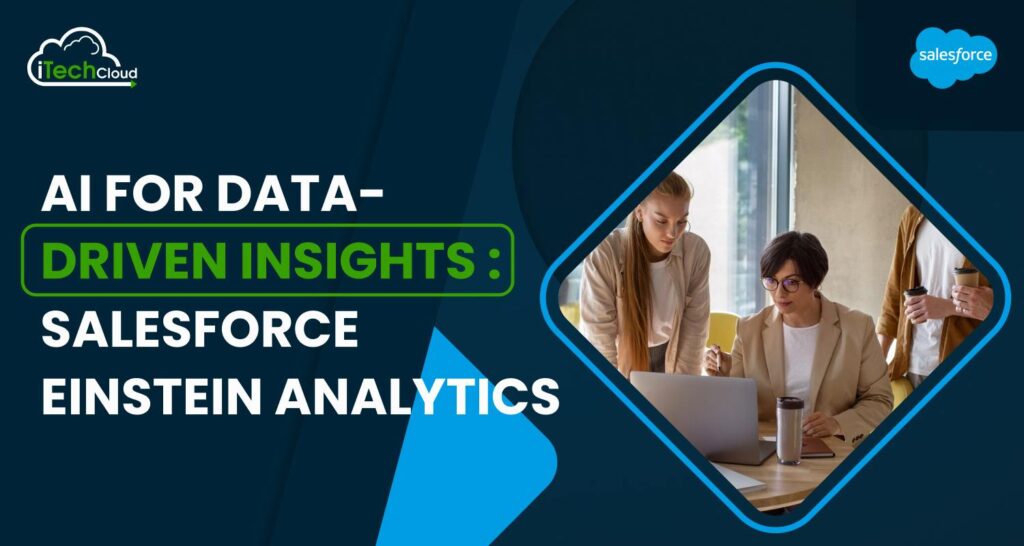 AI for Data-driven Insights: Salesforce Einstein Analytics