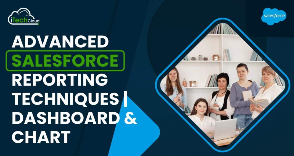 Advanced Salesforce Reporting Techniques | Dashboard & Chart