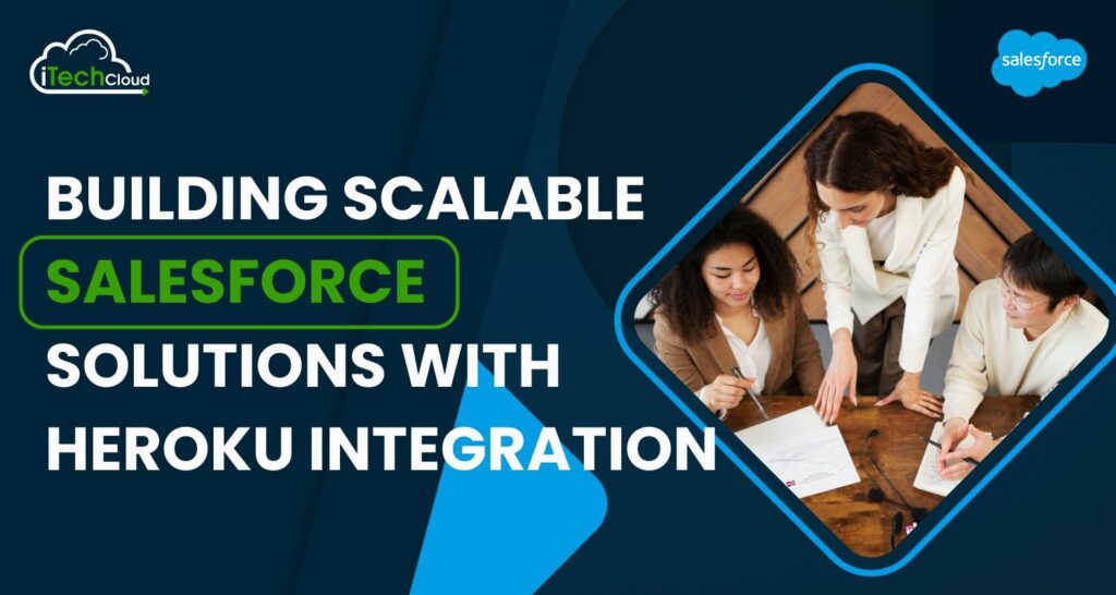 Building Scalable Salesforce Solutions with Heroku Integration