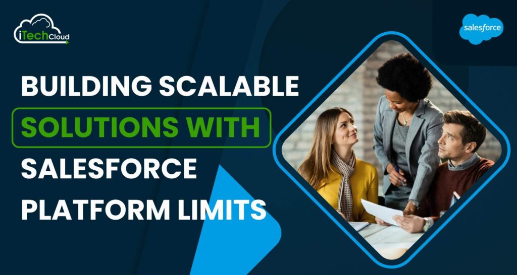 Build Scalable Solutions with Salesforce Platform Limits