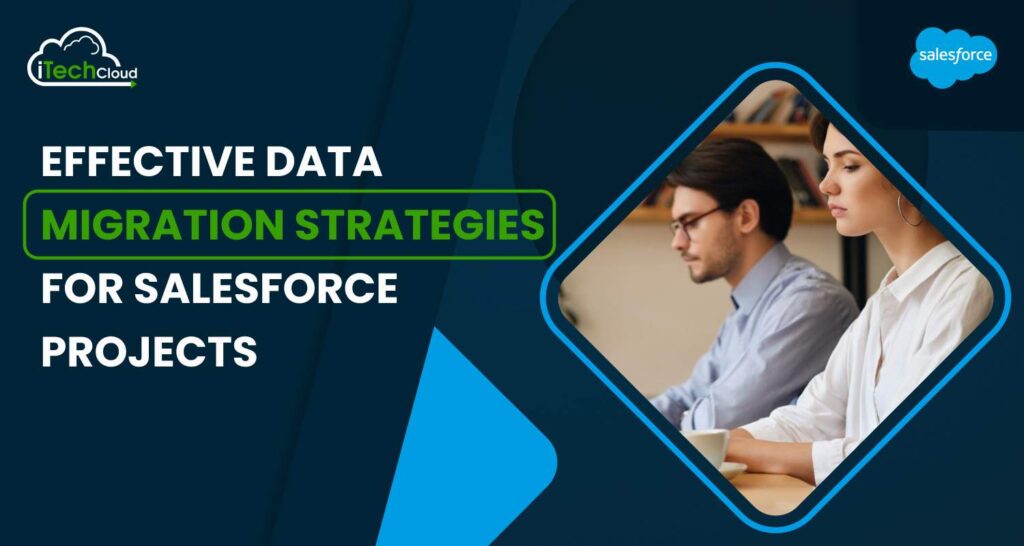 Effective Data Migration Strategies for Salesforce Projects