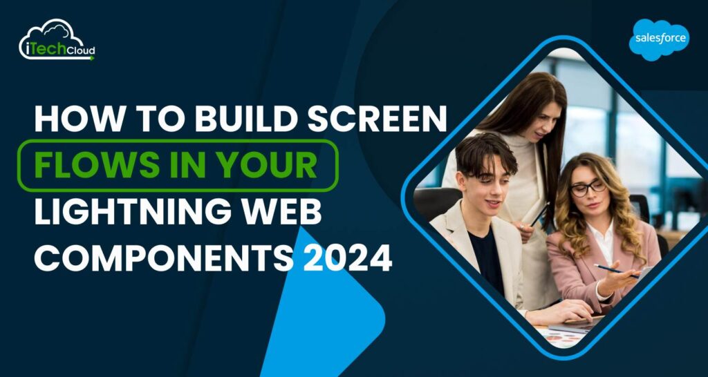 How to Build Screen Flows in Your Lightning Web Components 2025