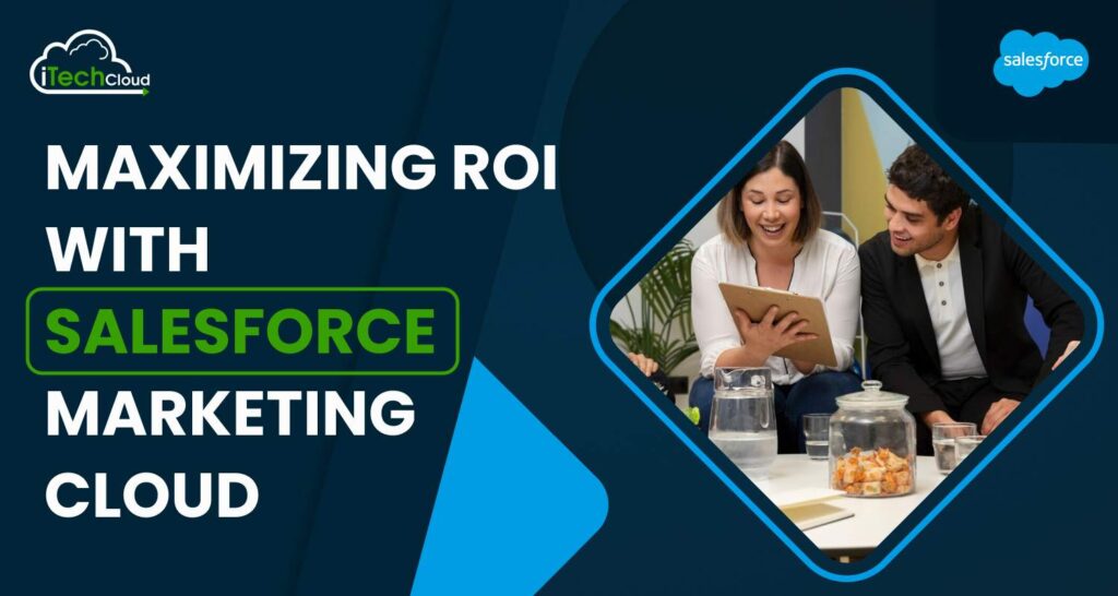 Maximizing ROI with Salesforce Marketing Cloud
