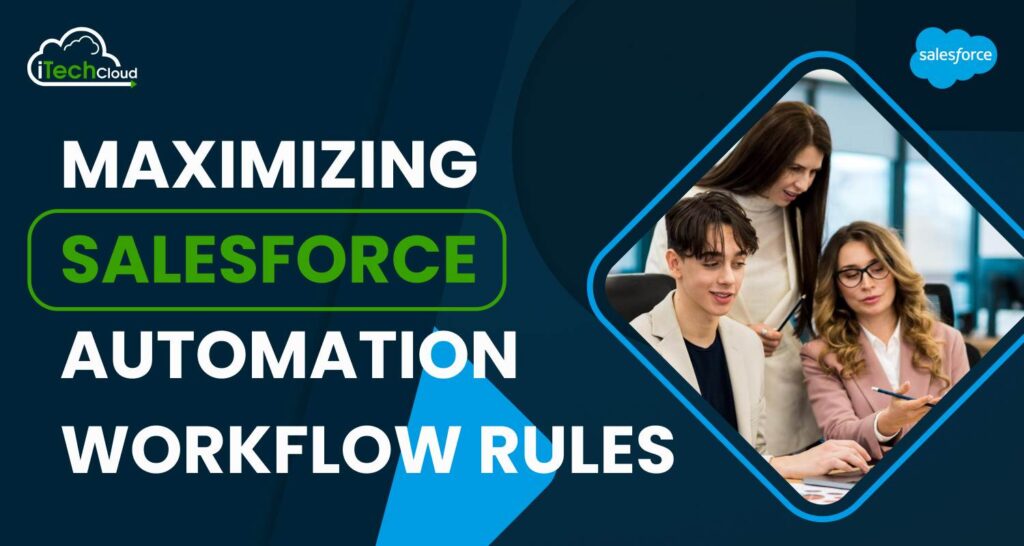 Maximizing Salesforce Automation Workflow Rules