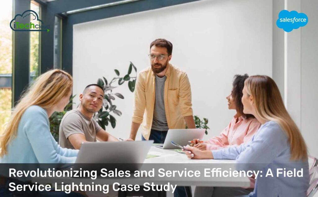 Revolutionizing Sales and Service Efficiency: Salesforce Field Service Lightning