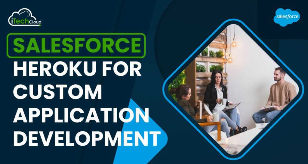 Salesforce Heroku for Custom Application Development