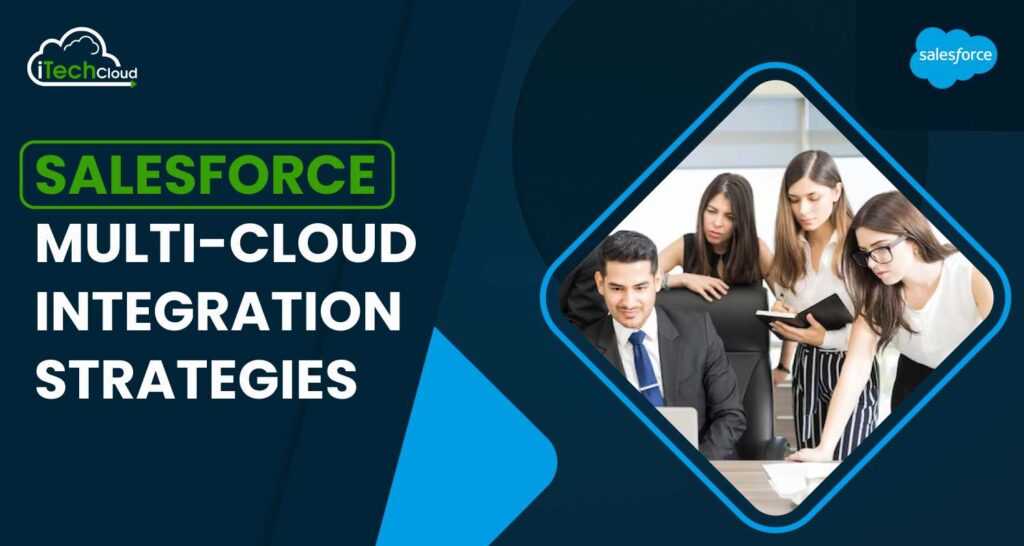 Salesforce Multi-Cloud Integration Strategies