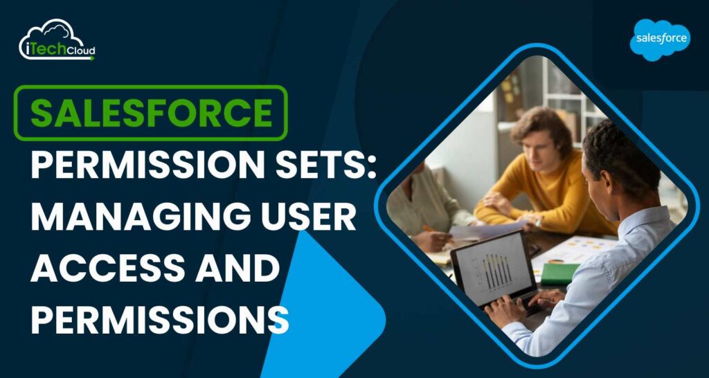 Salesforce Permission Sets: Managing User Access and Permissions