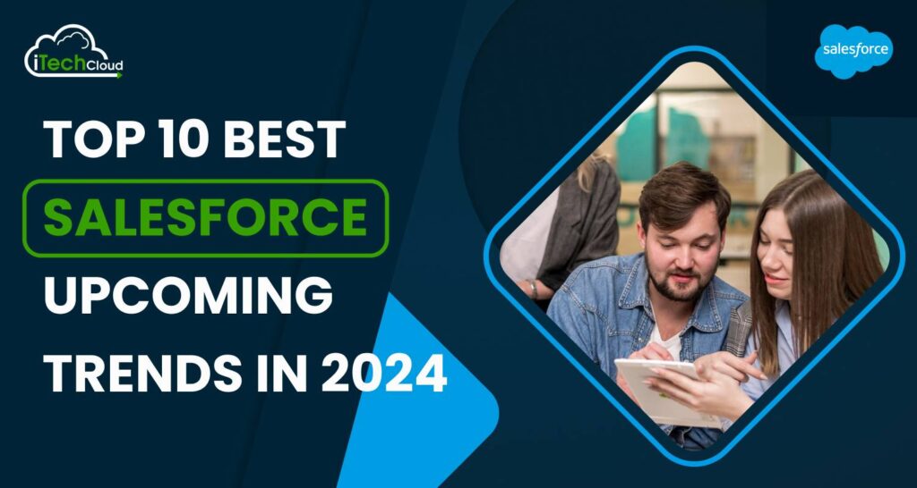 Top 10 Best Salesforce Upcoming Trends in 2025