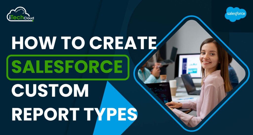 How to Create Salesforce Custom Report Types