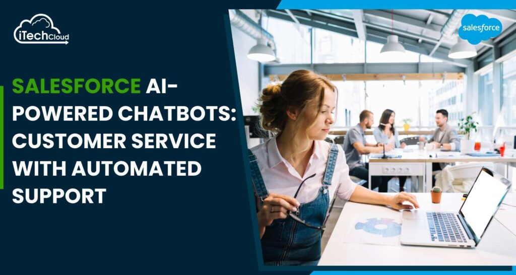 Salesforce AI-powered Chatbots: Customer Service with Automated Support
