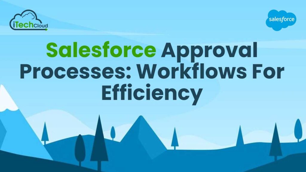 Salesforce Approval Processes: Workflows for Efficiency
