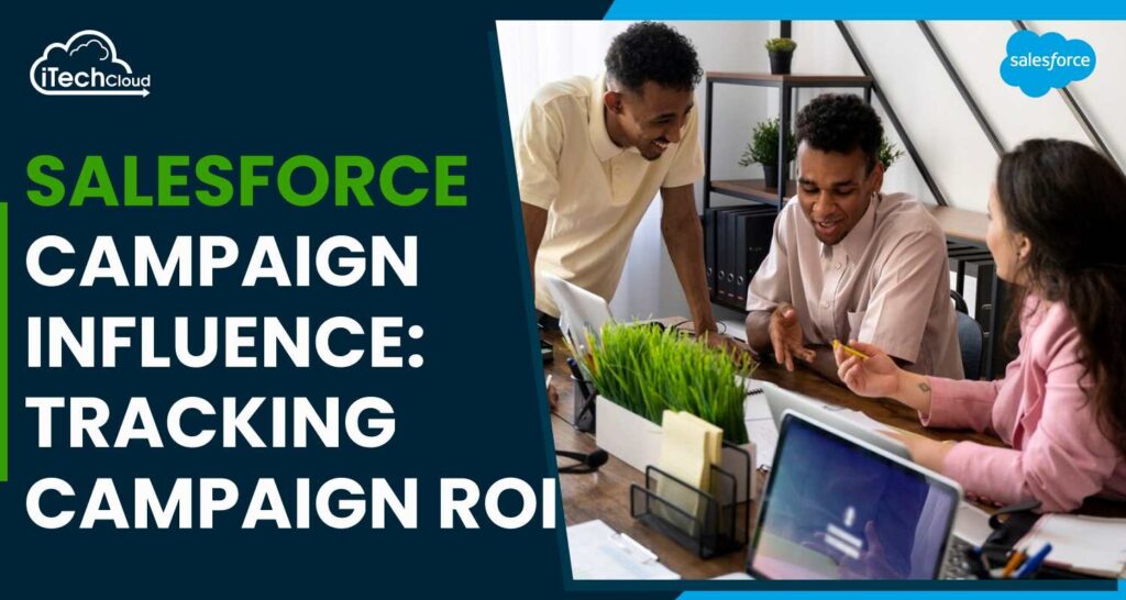 Salesforce Campaign Influence: Tracking Campaign ROI