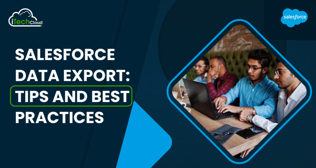 Salesforce Data Export: Tips and Best Practices
