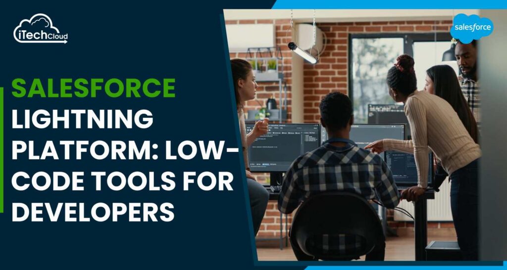 Salesforce Lightning Platform: Low-Code Tools for Developers