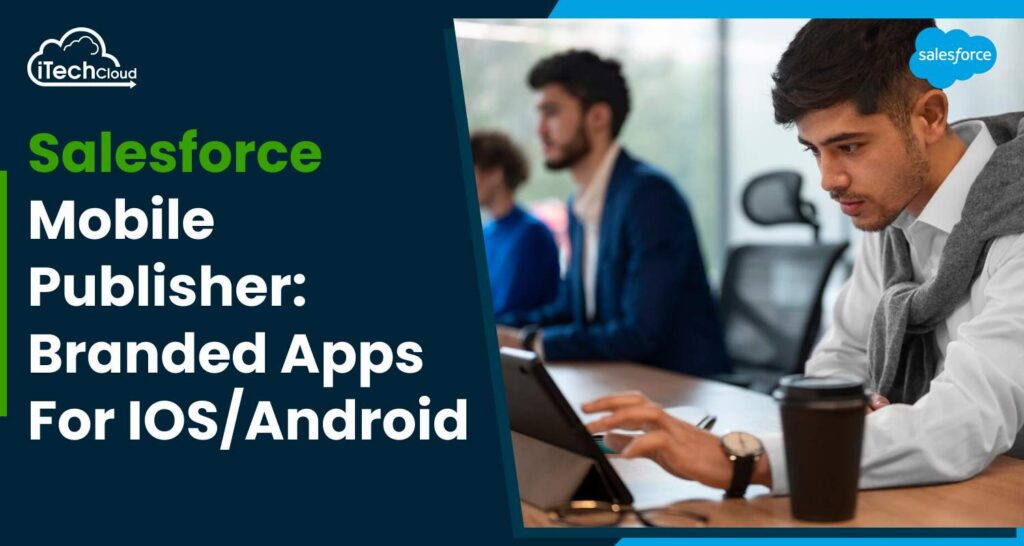 Salesforce Mobile Publisher: Branded Apps for iOS/Android