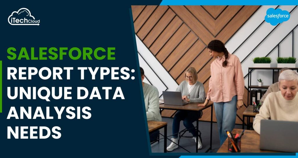 Salesforce Report Types: Unique Data Analysis Needs