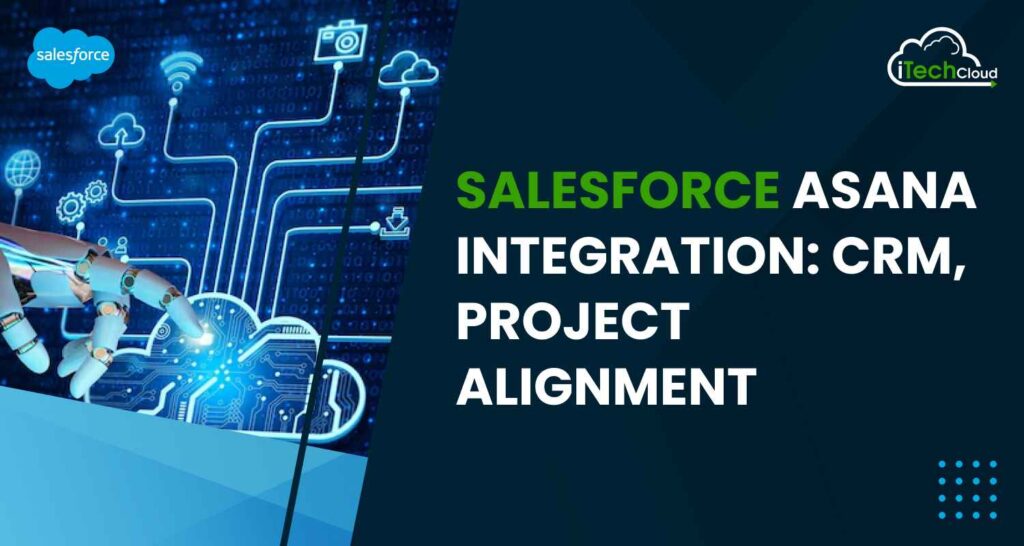 Salesforce Asana Integration: CRM, Project Alignment