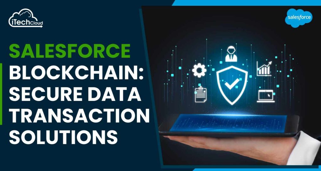Salesforce Blockchain: Secure Data Transaction Solutions