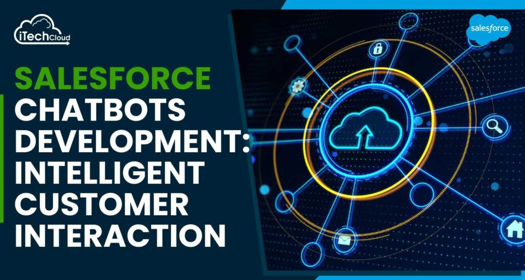 Salesforce Chatbots Development: Intelligent Customer Interaction