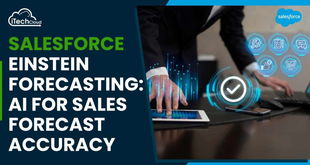 Salesforce Einstein Forecasting: AI for Sales Forecast Accuracy