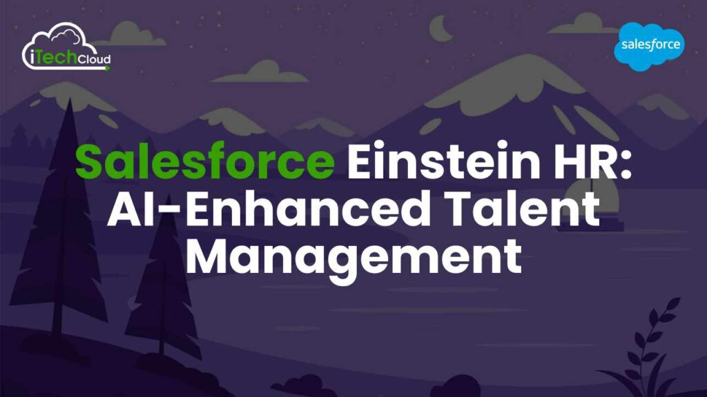 Salesforce Einstein HR: AI-Enhanced Talent Management
