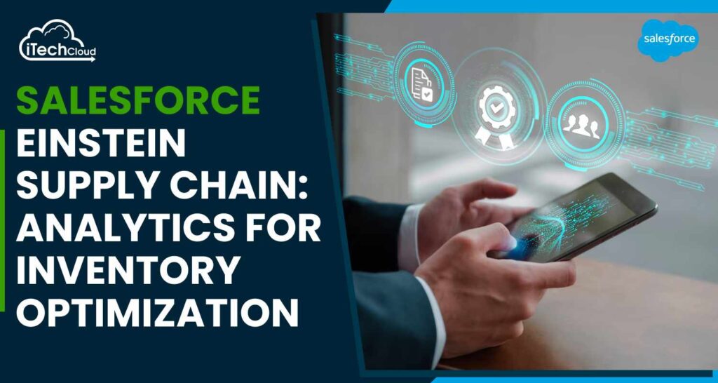 Salesforce Einstein Supply Chain: Analytics for Inventory Optimization