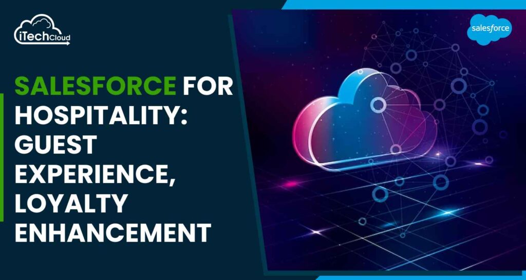 Salesforce For Hospitality: Guest Experience, Loyalty Enhancement