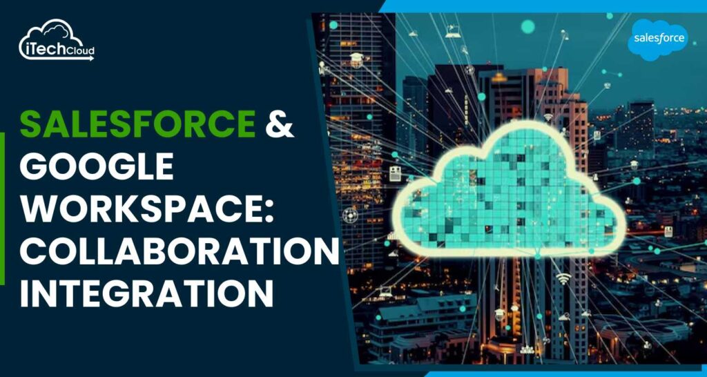 Salesforce and Google Workspace: Collaboration Integration