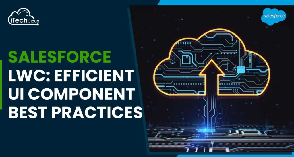 Salesforce LWC: Efficient UI Component Best Practices