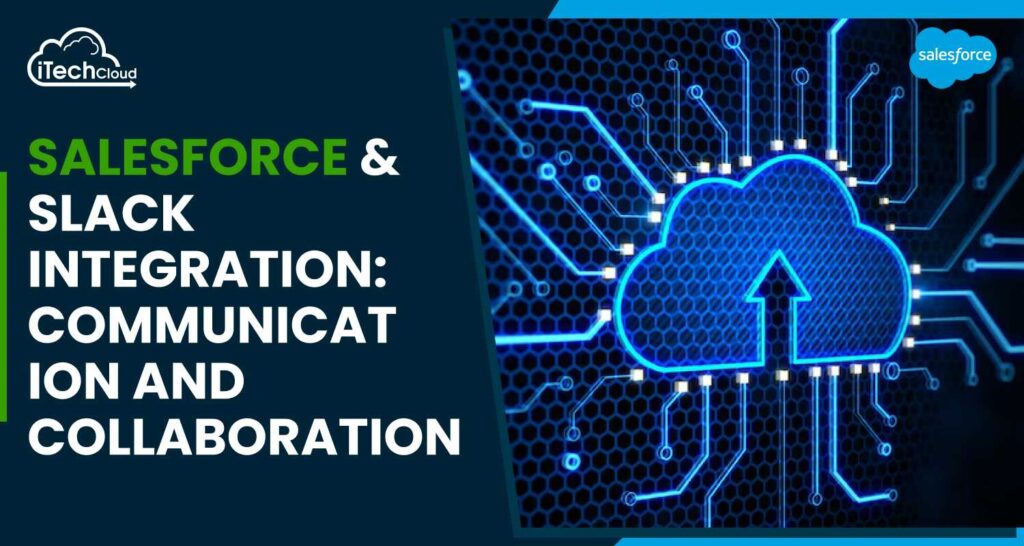 Salesforce Slack Integration: Communication and Collaboration