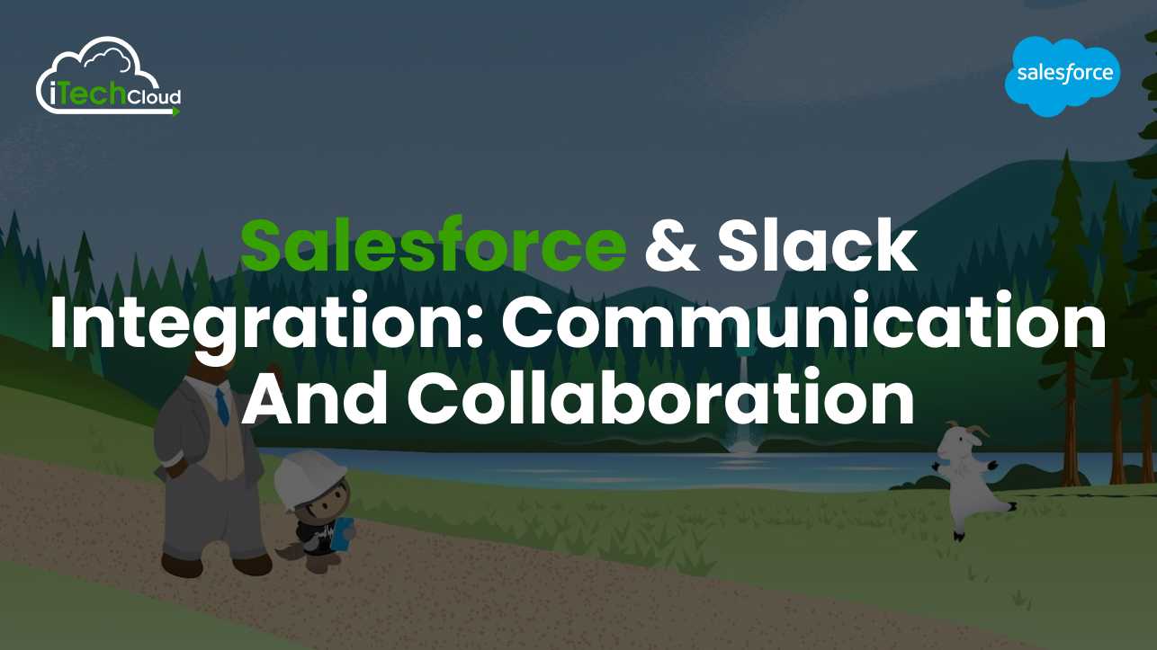 Salesforce Slack Integration: Communication and Collaboration