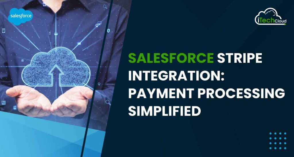 Salesforce Stripe Integration: Payment Processing Simplified
