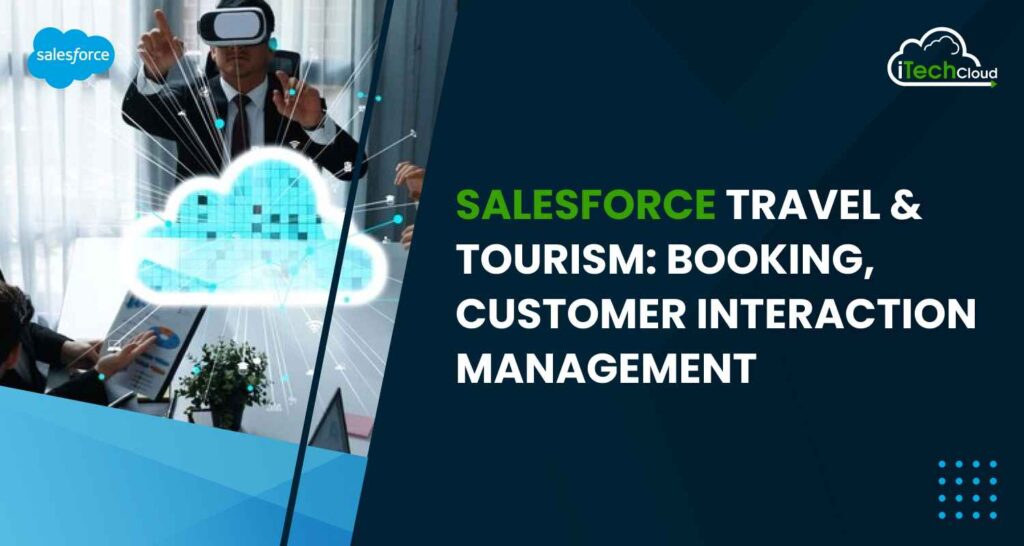 Salesforce Travel and Tourism: Booking, Customer Interaction Management