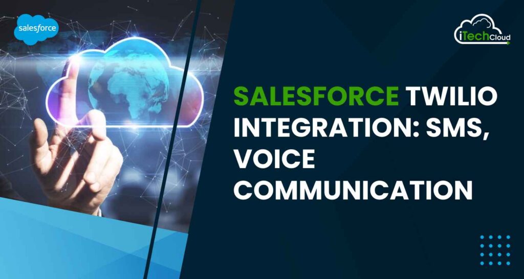 Salesforce Twilio Integration: SMS, Voice Communication