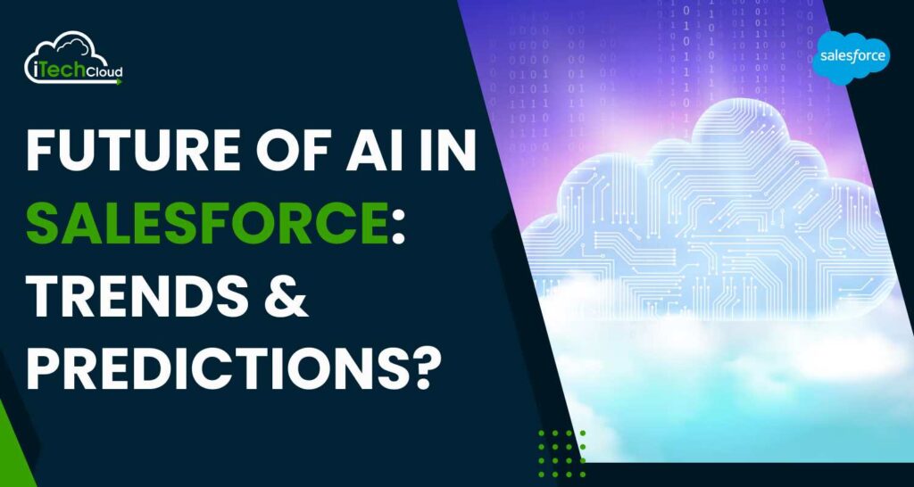 The Future of AI in Salesforce: Trends & Predictions?