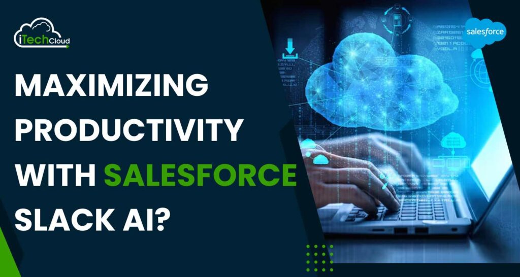 Maximising productivity with Salesforce Slack AI?