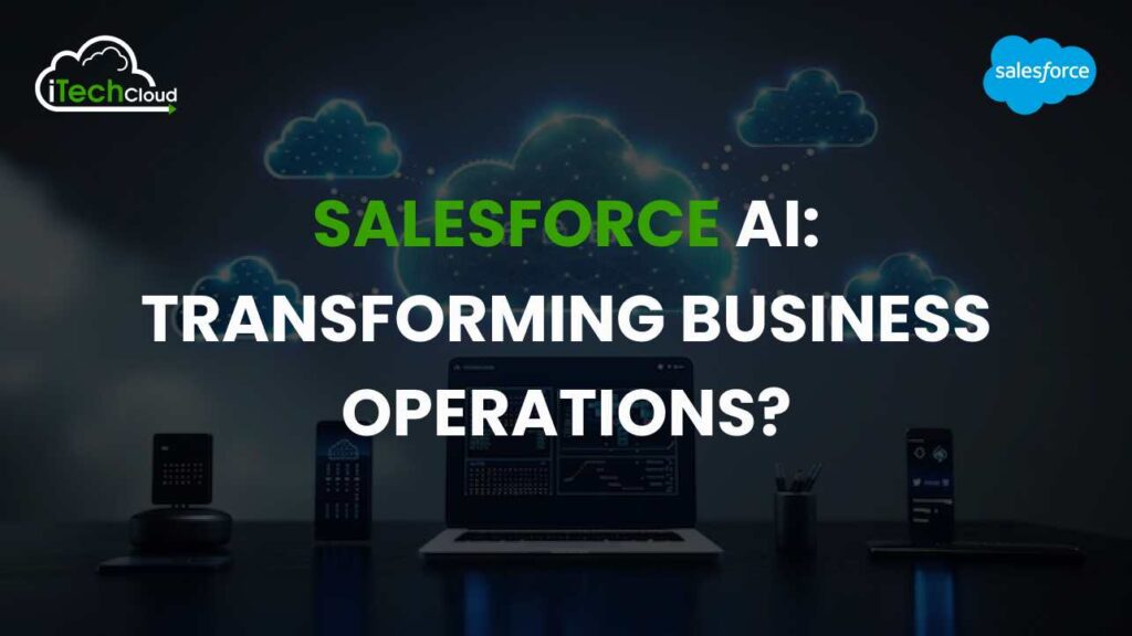 Salesforce AI: Transforming Business Operations?