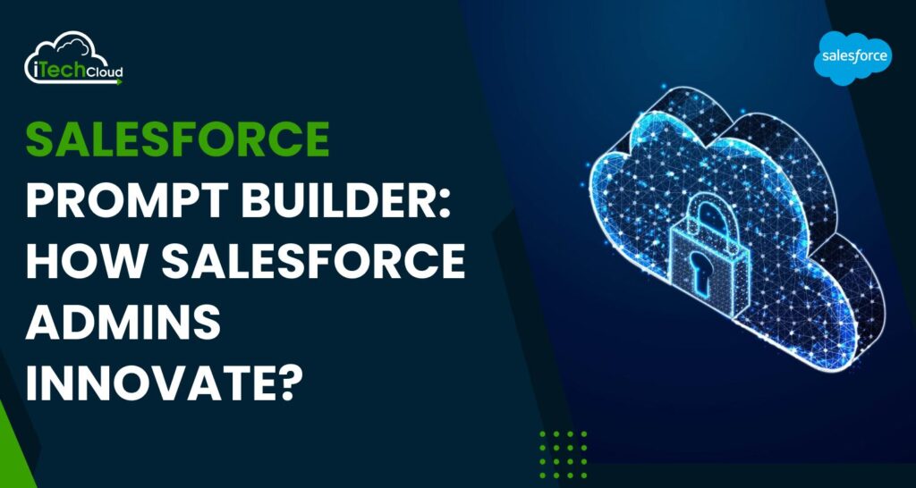 Salesforce Prompt Builder: How Do Salesforce Admins Innovate?