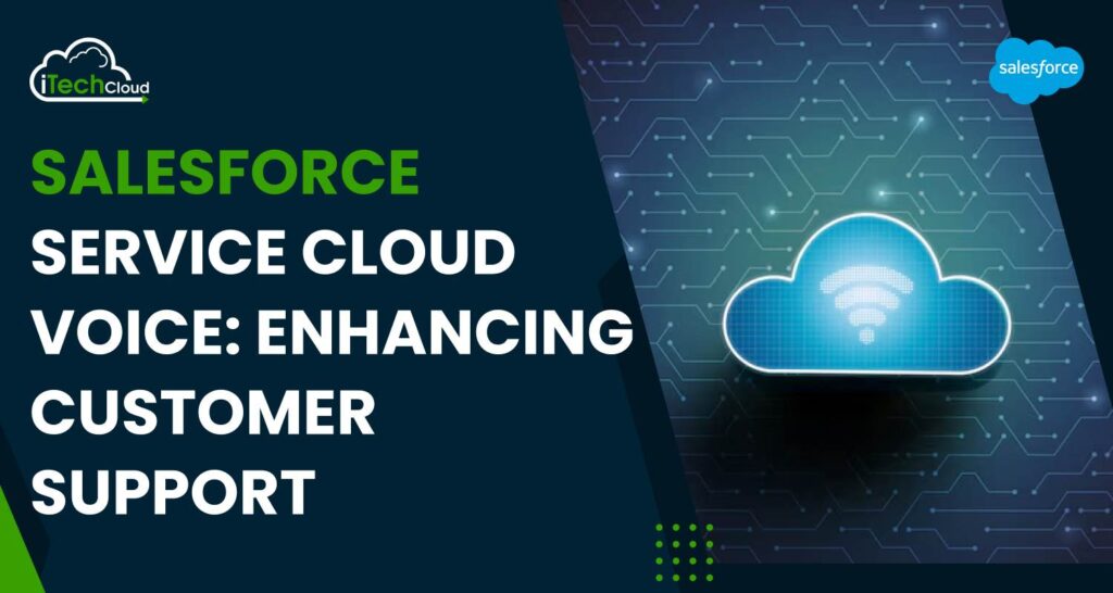 Salesforce Service Cloud Voice: Enhancing Customer Support