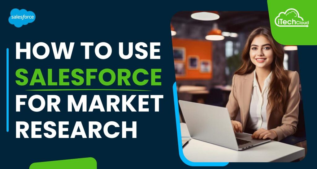How to Use Salesforce for Market Research