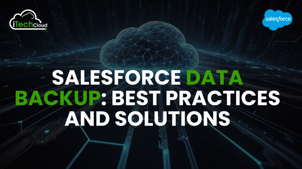 Salesforce Data Backup: Best Practices and Solutions