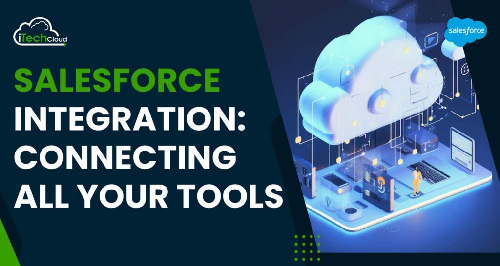 Salesforce Integration: Connecting All Your Tools