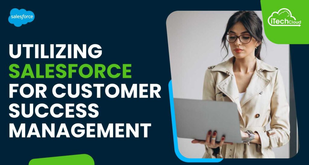 Utilizing Salesforce for Customer Success Management