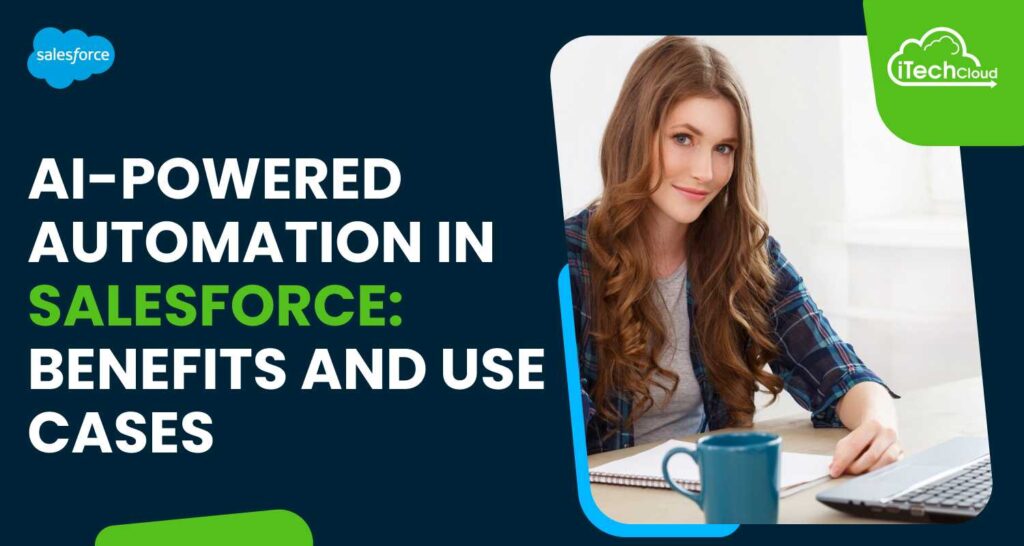 AI-Powered Automation in Salesforce: Benefits and Use Cases